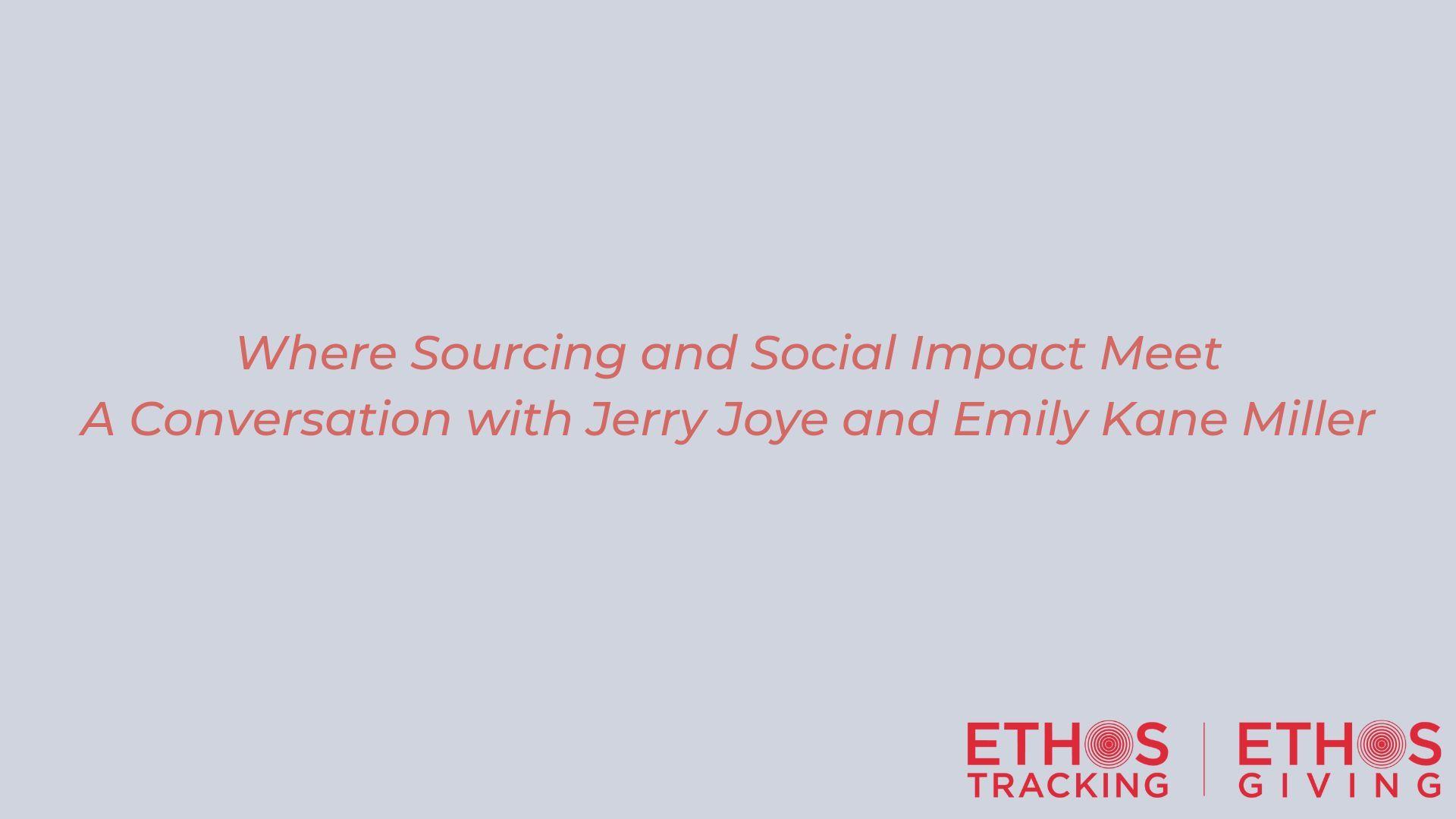  Where Sourcing and Social Impact Meet: A Conversation with Jerry Joye and Emily Kane Miller